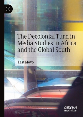【预订】The Decolonial Turn in Media Studies in Africa and the Global South 9783030528348