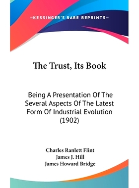 预订 The Trust, Its Book: Being A Presentation Of The Several Aspects Of The Latest Form Of Industrial Evolution (1902):