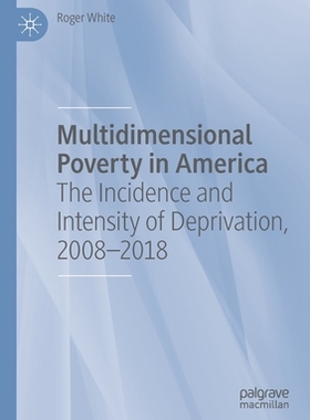 【预订】Multidimensional Poverty in America: The Incidence and Intensity of Deprivation, 2008-2018 9783030459185