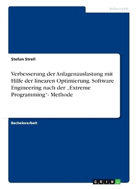 预订 Verbesserung der Anlagenauslastung mit Hilfe der linearen Optimierung. Software Engineering nach der 