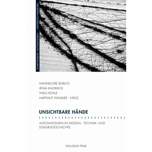 Automatismen 自动 技术和话语历史上 Diskursgeschichte Unsichtbare Hände 看不见 Medien 媒体 预订 Technik 手 und