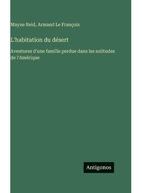 预订 L’habitation du désert: Aventures d’une famille perdue dans les solitudes de l’Amérique: 9783388709710