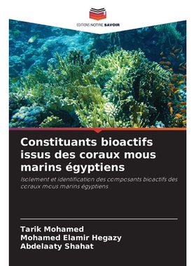 预订 Constituants bioactifs issus des coraux mous marins égyptiens: Isolement et identification des composants bioactif