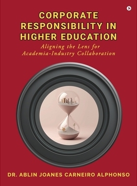 预订 Corporate Responsibility in Higher Education: Aligning the Lens for Academia-Industry Collaboration: 9798899291005