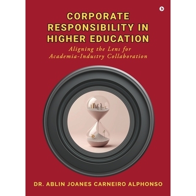 预订 Corporate Responsibility in Higher Education: Aligning the Lens for Academia-Industry Collaboration: 9798899291005
