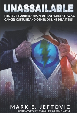 【预订】Unassailable: Protect Yourself from Deplatform Attacks, Cancel Culture & other Online Disasters