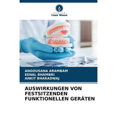 预订 AUSWIRKUNGEN VON FESTSITZENDEN FUNKTIONELLEN GERÄTEN: DE: 9786209414657