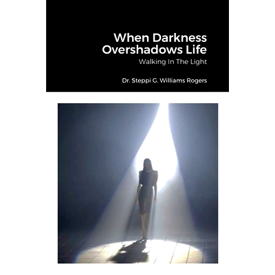 预订 When Darkness Overshadows Life: Walking In The Light: 9781716096501
