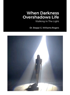 预订 When Darkness Overshadows Life: Walking In The Light: 9781716096501