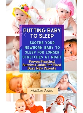 预订 Putting Baby To Sleep: Soothe Your Newborn Baby To Sleep For Longer Stretches At Night Proven Practical Survival Gu