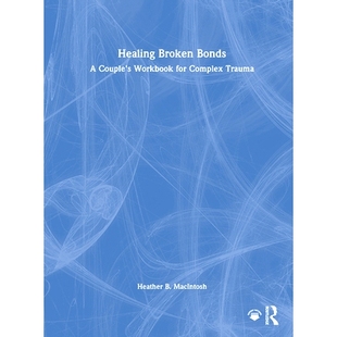 Bonds 978103236 伴侣工作手册 Complex Healing Broken Trauma Couple’s 纽带：应对复杂创伤 预订 Workbook 修复破裂 for