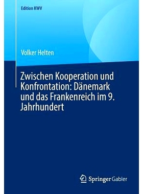 预订 Zwischen Kooperation und Konfrontation: Dänemark und das Frankenreich im 9. Jahrhundert: 9783662583982
