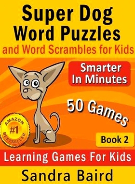 预订 Super Dog Word Puzzles and Word Scrambles: Learning Games for Kids: 9781681272238