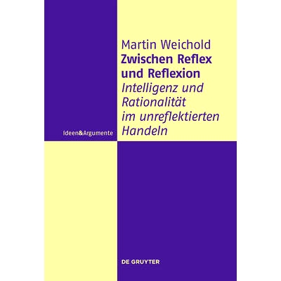 预订 Zwischen Reflex und Reflexion: Intelligenz und Rationalität im unreflektierten Handeln: 9783110447866