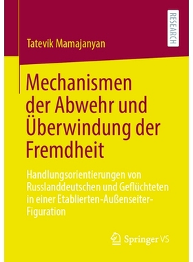 预订 Mechanismen Der Abwehr Und Überwindung Der Fremdheit: Handlungsorientierungen Von Russlanddeutschen Und Geflüchte