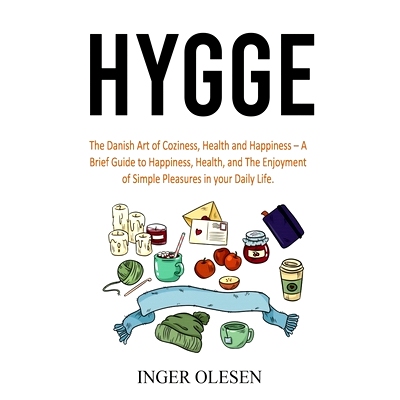 预订 Hygge: The Danish Art of Coziness, Health and Happiness - a Brief Guide to Happiness, Health, and the Enjoyment of