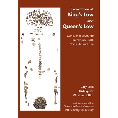 预订 Excavations at King’s Low and Queen’s Low: Two Early Bronze Age barrows in Tixall, North Staffordshire 在国王墓和