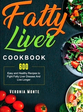 预订 Fatty Liver Cookbook: 600 Easy and Healthy Recipes to Fight Fatty Liver Disease And Live Longer