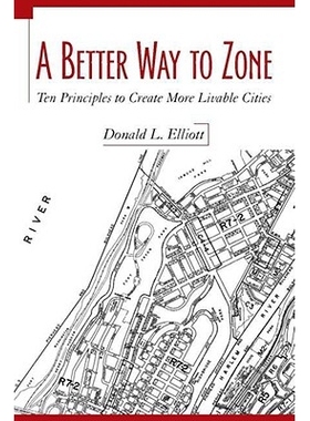预订 A Better Way to Zone: Ten Principles to Create More Livable Cities 分区的好方法：创造更宜居城市的10原则: 9781597261
