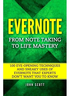 预订 Evernote: From Note Taking to Life Mastery: 100 Eye-Opening Techniques and Sneaky Uses of Evernote That Experts Don