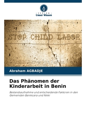 预订 Das Phänomen der Kinderarbeit in Benin: Bestandsaufnahme und entscheidende Faktoren in den Gemeinden Banikoara und