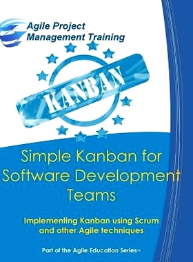 预订 Simple Kanban for Software Development Teams: Implementing Kanban using Scrum and other Agile techniques: 978069238