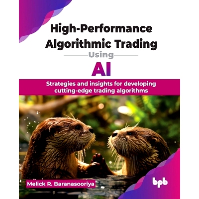 预订 High-Performance Algorithmic Trading Using AI: Strategies and insights for developing cutting-edge trading algorith