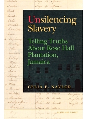 预订 Unsilencing Slavery: Telling Truths About Rose Hall Plantation, Jamaica 无声的奴隶制：讲述牙买加玫瑰庄园的*: 978082
