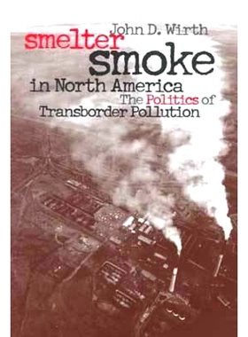 预订 Smelter Smoke in North America: The Politics of Transborder Pollution: 9780700609840