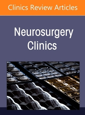 【预订】Syndromic Neurosurgery, an Issue of Neurosurgery Clinics of North America, 33 9780323835329