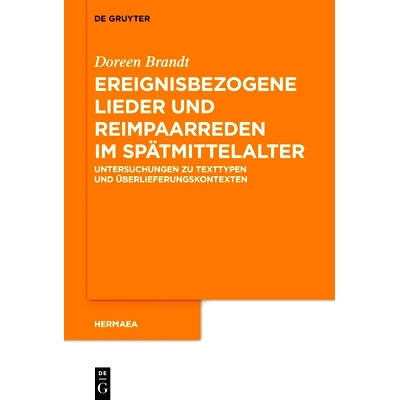预订 Ereignisbezogene Lieder und Reimpaarreden im Spätmittelalter: Untersuchungen zu Texttypen und Überlieferungskonte
