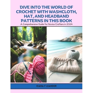 预订 Dive into the World of Crochet with Washcloth, Hat, and Headband Patterns in this Book: A Comprehensive Guide for N