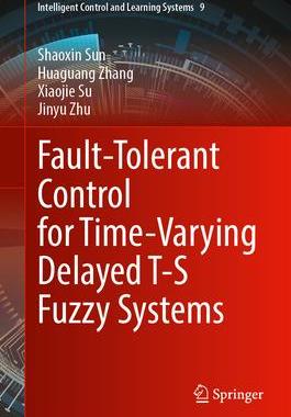 [预订]Fault-Tolerant Control for Time-Varying Delayed T-S Fuzzy Systems 9789819913565