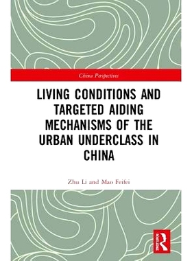 预订 Living Conditions and Targeted Aiding Mechanisms of the Urban Underclass in China 中国城市下层*的生存状态与救赎机制