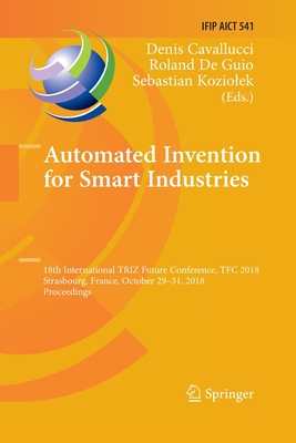 【预订】Automated Invention for Smart Industries: 18th International Triz Future Conference, Tfc 2018, Strasbourg,...