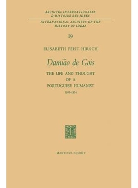 预订 Damião de Gois: The Life and Thought of a Portuguese Humanist, 1502–1574: 9789401034906
