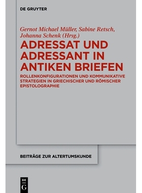 预订 Adressat und Adressant in antiken Briefen: Rollenkonfigurationen und kommunikative Strategien in griechischer und r