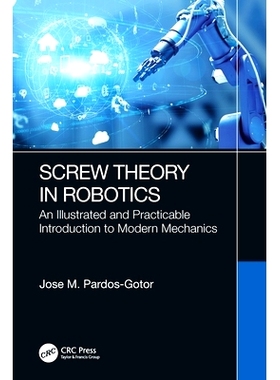 预订 Screw Theory in Robotics: An Illustrated and Practicable Introduction to Modern Mechanics 机器人技术中的螺旋理论：