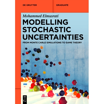预订 Modelling Stochastic Uncertainties: From Monte Carlo Simulations to Game Theory 随机不确定性建模： 从蒙特卡罗模拟到