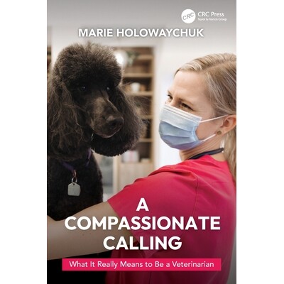预订 A Compassionate Calling: What It Really Means to Be a Veterinarian: 9781032389035