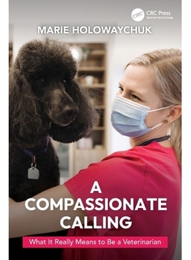 预订 A Compassionate Calling: What It Really Means to Be a Veterinarian: 9781032389035