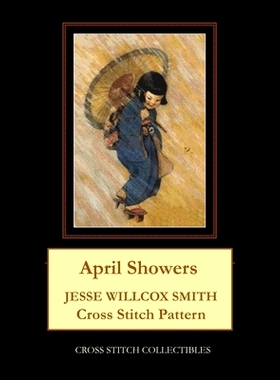 预订 April Showers: Jesse Willcox Smith Cross Stitch Pattern: 9798577351236