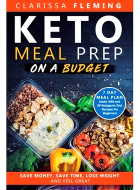 预订 Keto Meal Prep On a Budget: Save Money, Save Time, Lose Weight, and Feel Great (7 Day Meal Plan Under $50 and 34 Ke