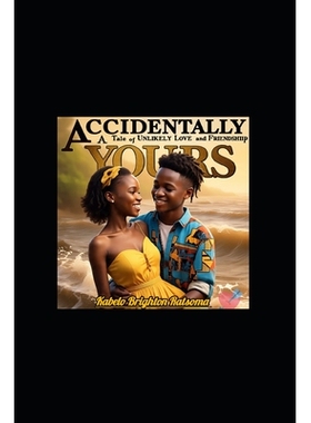 预订 Accidentally Yours: A Tale Of Unlikely Love And Friendship.: 9798285628804
