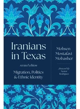 预订 Iranians in Texas: Migration, Politics, and Ethnic Identity 德克萨斯州的伊朗人：移民、政治和民族认同: 9781477331330