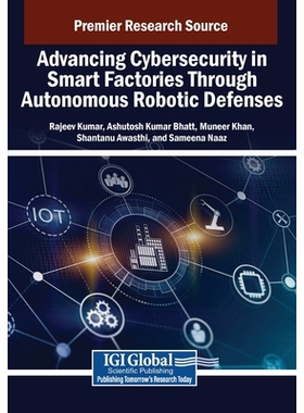 预订 Advancing Cybersecurity in Smart Factories Through Autonomous Robotic Defenses 通过自主机器人防御提升智能工厂的网络