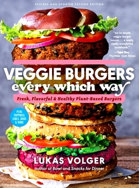 预订 Veggie Burgers Every Which Way, Second Edition: Fresh, Flavorful, and Healthy Plant-Based Burgers - Plus Toppings,