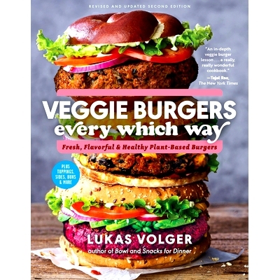 预订 Veggie Burgers Every Which Way, Second Edition: Fresh, Flavorful, and Healthy Plant-Based Burgers - Plus Toppings,