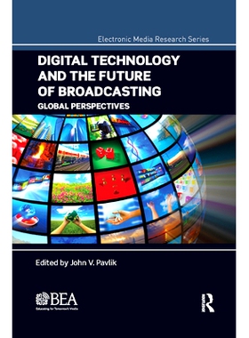 预订 Digital Technology and the Future of Broadcasting: Global Perspectives 数字技术与广播的未来：全球展望: 978036787209