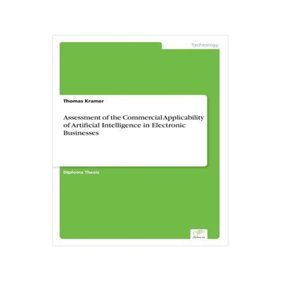 [预订]Assessment of the Commercial Applicability of Artificial Intelligence in Electronic Businesses 9783838653198